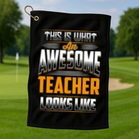 This Is What An Awesome Teacher Looks Like Golf Towel