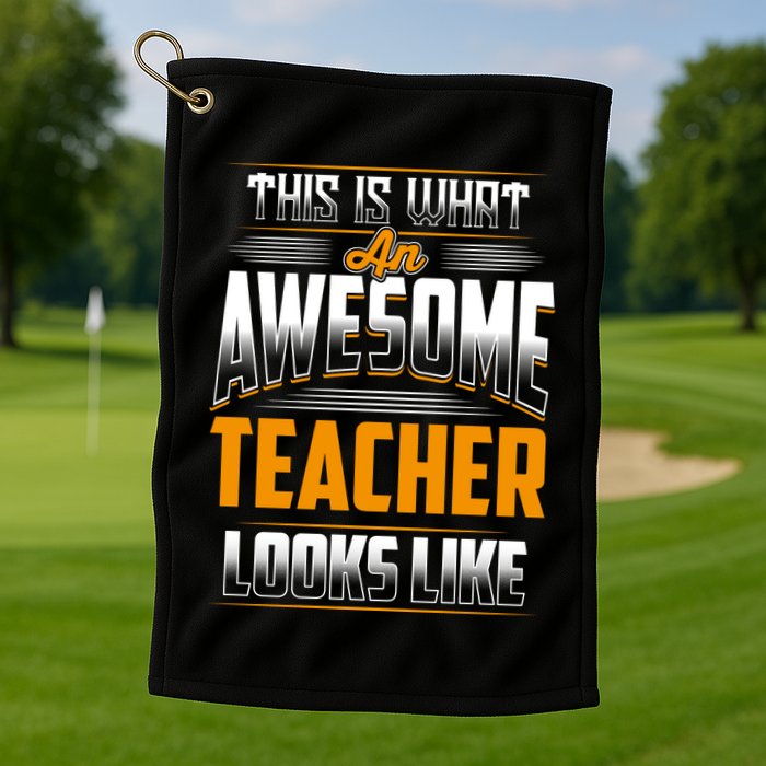 This Is What An Awesome Teacher Looks Like Golf Towel