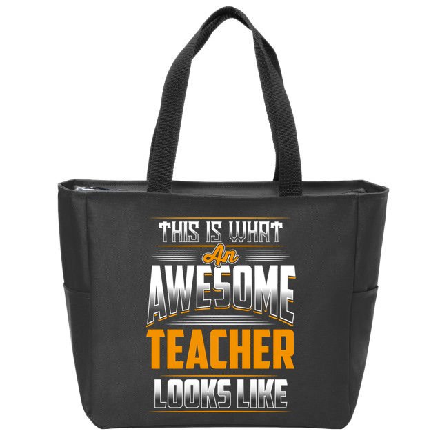 This Is What An Awesome Teacher Looks Like Zip Tote Bag