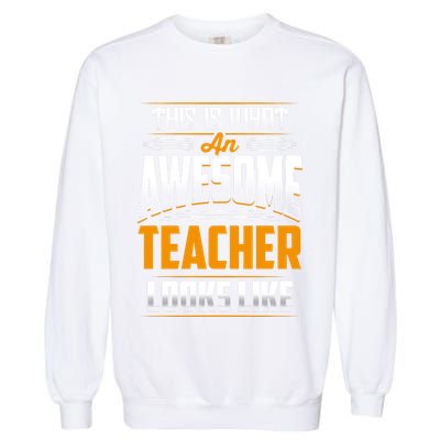This Is What An Awesome Teacher Looks Like Garment-Dyed Sweatshirt