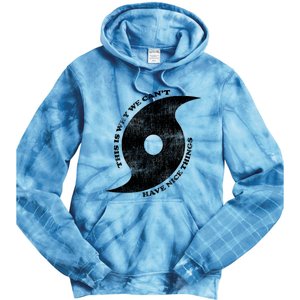 This Is Why We CanT Have Nice Things Hurricane Tie Dye Hoodie