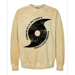 This Is Why We CanT Have Nice Things Hurricane Colorblast Crewneck Sweatshirt