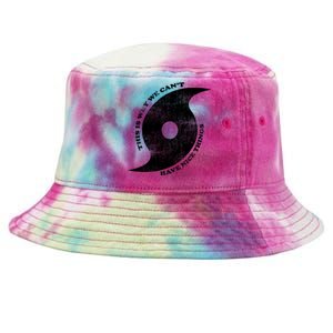 This Is Why We CanT Have Nice Things Hurricane Tie-Dyed Bucket Hat