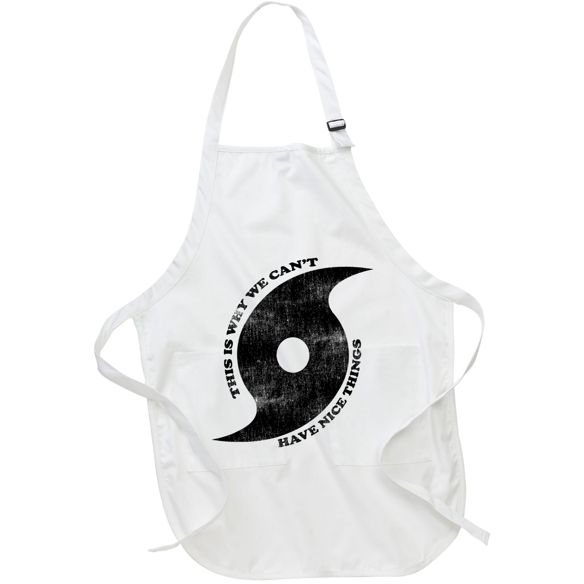 This Is Why We CanT Have Nice Things Hurricane Apron