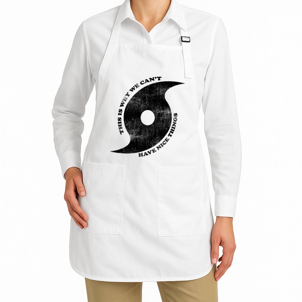 This Is Why We CanT Have Nice Things Hurricane Apron
