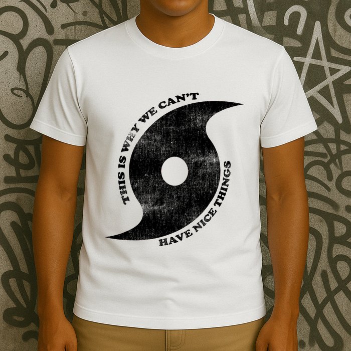 This Is Why We CanT Have Nice Things Hurricane T-Shirt