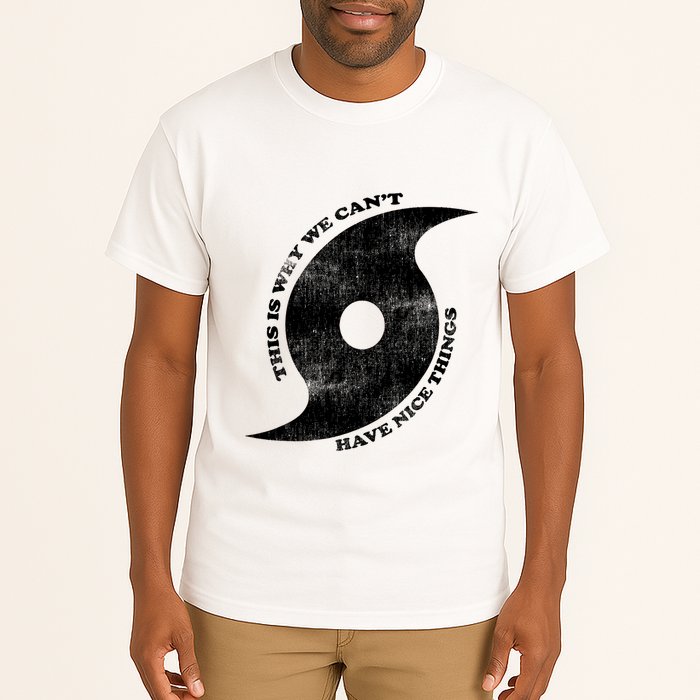 This Is Why We CanT Have Nice Things Hurricane Tall T-Shirt