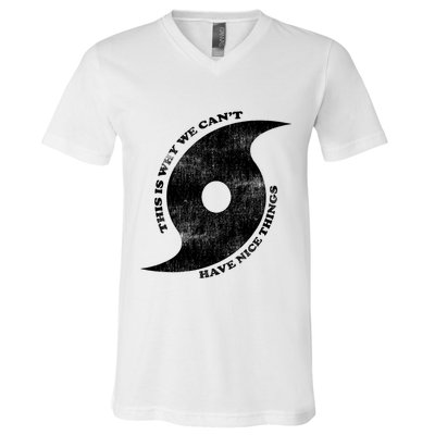 This Is Why We CanT Have Nice Things Hurricane V-Neck T-Shirt