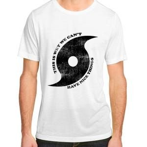 This Is Why We CanT Have Nice Things Hurricane Adult ChromaSoft Performance T-Shirt