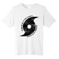 This Is Why We CanT Have Nice Things Hurricane Tall Fusion ChromaSoft Performance T-Shirt