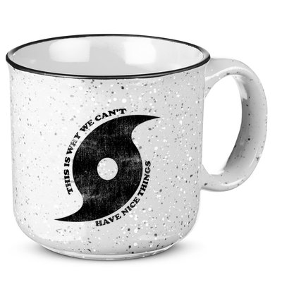 This Is Why We CanT Have Nice Things Hurricane 15oz Campfire Ceramic Mug