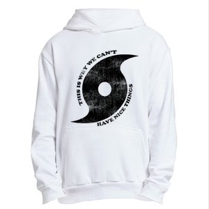 This Is Why We CanT Have Nice Things Hurricane Urban Pullover Hoodie