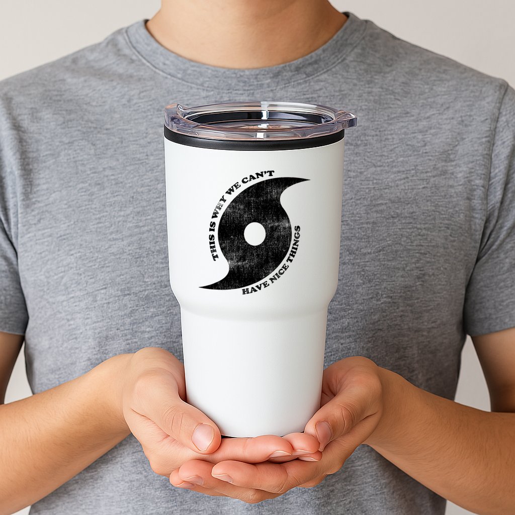 This Is Why We CanT Have Nice Things Hurricane Tumbler