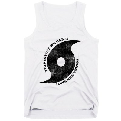 This Is Why We CanT Have Nice Things Hurricane Tank Top
