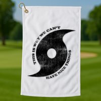This Is Why We CanT Have Nice Things Hurricane Golf Towel