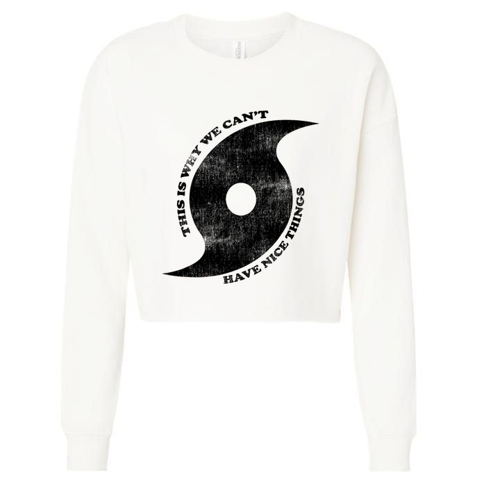 This Is Why We CanT Have Nice Things Hurricane Cropped Pullover Crew