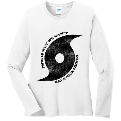 This Is Why We CanT Have Nice Things Hurricane Ladies Long Sleeve Shirt