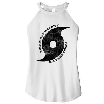 This Is Why We CanT Have Nice Things Hurricane Women's Perfect Tri Rocker Tank