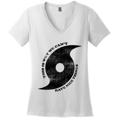 This Is Why We CanT Have Nice Things Hurricane Women's V-Neck T-Shirt