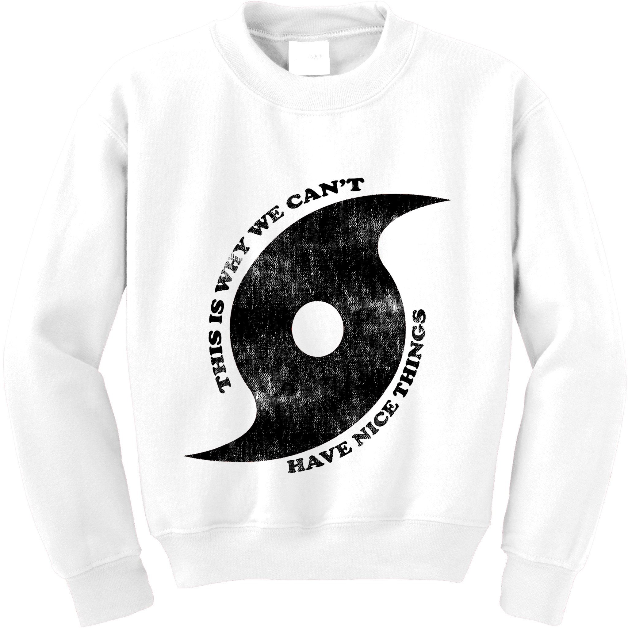 This Is Why We CanT Have Nice Things Hurricane Kids Sweatshirt