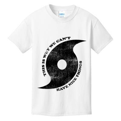 This Is Why We CanT Have Nice Things Hurricane Kids T-Shirt