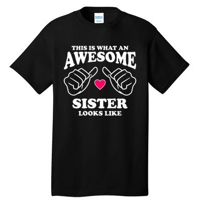 This Is What An Awesome Sister Looks Like Tall T-Shirt