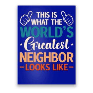 This Is What The WorldS Greatest Neighbor Looks Like Gift Poster