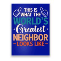 This Is What The WorldS Greatest Neighbor Looks Like Gift Poster