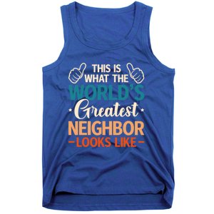 This Is What The WorldS Greatest Neighbor Looks Like Gift Tank Top