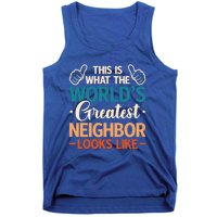 This Is What The WorldS Greatest Neighbor Looks Like Gift Tank Top