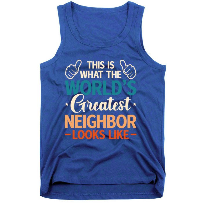 This Is What The WorldS Greatest Neighbor Looks Like Gift Tank Top