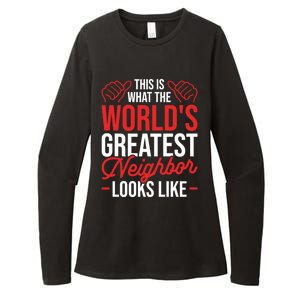 This Is What The WorldS Greatest Neighbor Looks Like Gift Womens CVC Long Sleeve Shirt