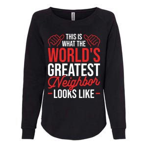 This Is What The WorldS Greatest Neighbor Looks Like Gift Womens California Wash Sweatshirt