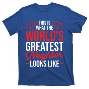 This Is What The WorldS Greatest Neighbor Looks Like Gift T-Shirt