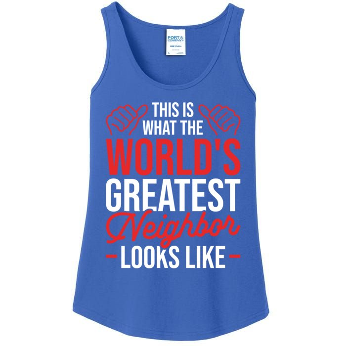 This Is What The WorldS Greatest Neighbor Looks Like Gift Ladies Essential Tank