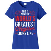 This Is What The WorldS Greatest Neighbor Looks Like Gift Women's T-Shirt