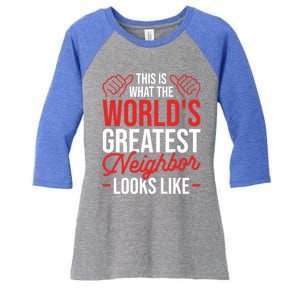 This Is What The WorldS Greatest Neighbor Looks Like Gift Women's Tri-Blend 3/4-Sleeve Raglan Shirt