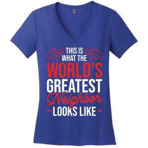 This Is What The WorldS Greatest Neighbor Looks Like Gift Women's V-Neck T-Shirt