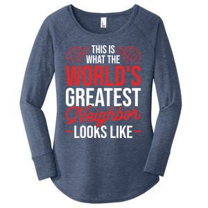 This Is What The WorldS Greatest Neighbor Looks Like Gift Women's Perfect Tri Tunic Long Sleeve Shirt