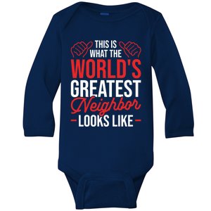 This Is What The WorldS Greatest Neighbor Looks Like Gift Baby Long Sleeve Bodysuit