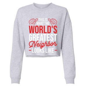 This Is What The WorldS Greatest Neighbor Looks Like Gift Cropped Pullover Crew