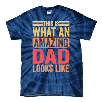 This Is What An Amazing Dad Looks Like Funny Gift Tie-Dye T-Shirt