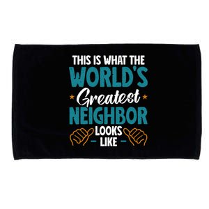 This Is What The WorldS Greatest Neighbor Looks Like Gift Microfiber Hand Towel