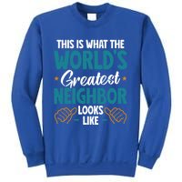 This Is What The WorldS Greatest Neighbor Looks Like Gift Sweatshirt