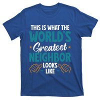 This Is What The WorldS Greatest Neighbor Looks Like Gift T-Shirt