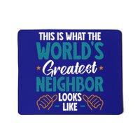 This Is What The WorldS Greatest Neighbor Looks Like Gift Mousepad