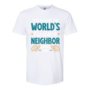 This Is What The WorldS Greatest Neighbor Looks Like Gift Softstyle CVC T-Shirt