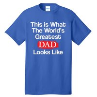 This Is What The Worlds Greatest Dad Looks Like Meaningful Gift Tall T-Shirt