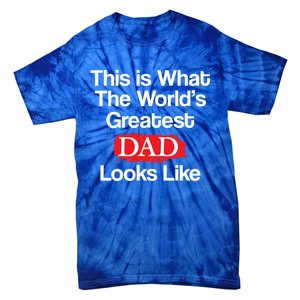 This Is What The Worlds Greatest Dad Looks Like Meaningful Gift Tie-Dye T-Shirt