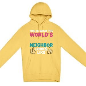 This Is What The WorldS Greatest Neighbor Looks Like Gift Premium Pullover Hoodie